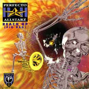 Perfecto Allstarz – Reach Up (Papa's Got A Brand New Pig Bag)