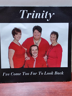 Trinity - I've Come Too Far To Look Back