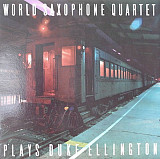 World Saxophone Quartet – Plays Duke Ellington