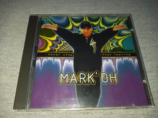 Mark' Oh "Never Stop That Feeling" фирменный CD Made In Germany.