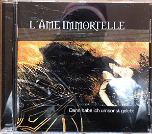 L'Âme Immortelle - “Dann Habe Ich Umsonst Gelebt”