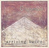 Gilgamesh – Arriving Twice Ⓡ