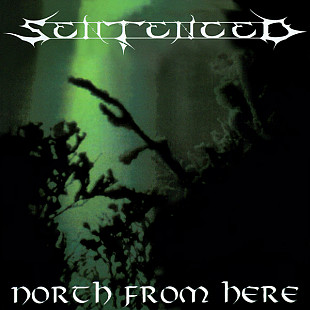 Sentenced – North From Here