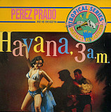 Perez Prado And His Orchestra – Havana, 3 A.M ( USA )