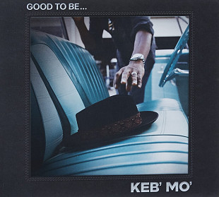KEB` MO` – Good To Be…2022 (USA) Gatefold Digisleeve