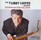 The Tubby Hayes Quintet – Down In The Village