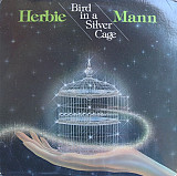 Herbie Mann ‎– Bird In A Silver Cage (made in USA)