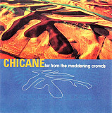 Chicane 1997 Far From The Maddening Crowds (House)