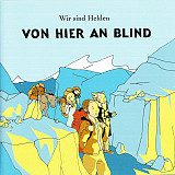 Wir Sind Helden – Von Hier An Blind ( Germany )