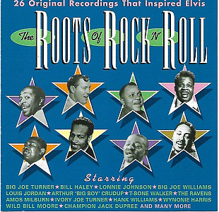 The Roots Of Rock 'N' Roll - 26 Original Recordings That Inspired Elvis
