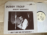 Bobby Troup ‎– Makin' Whoopee But Oh So Tenderly ( USA ) JAZZ LP