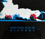Silvery - «High-Class High On»
