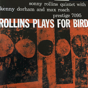 Sonny Rollins Quintet With Kenny Dorham And Max Roach – Rollins Plays For Bird