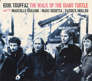 Erik Truffaz / Marcello Giuliani / Marc Erbetta / Patrick Muller – The Walk Of The Giant Turtle ( Fr