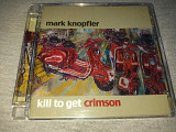 Mark Knopfler "Kill To Get Crimson" фирменный CD Made In Germany.