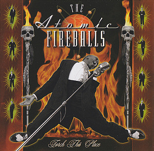 The Atomic Fireballs ‎– Torch This Place ( USA )