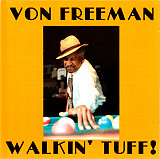 Von Freeman ‎– Walkin' Tuff!