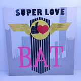 B.A.T. – Super Love MS 12" 45RPM (Прайс 40135)