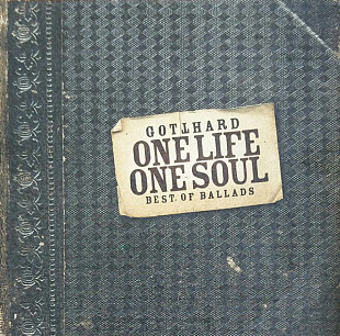 Gotthard – One Life One Soul - Best Of Ballads
