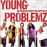 Young Problemz – Da Problem (How's My Rapping?) ( USA ) Hip Hop