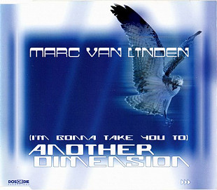 Marc van Linden – (I'm Gonna Take You To) Another Dimension ( EU )
