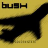 Bush – Golden State