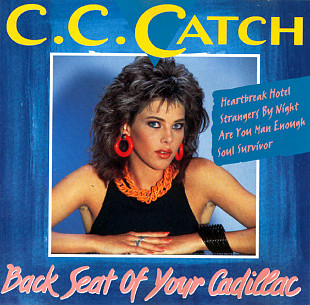 C.C. Catch – Back Seat Of Your Cadillac +++D