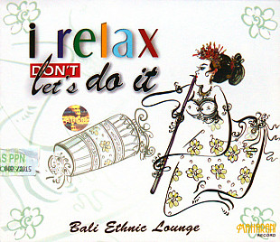 I Gusti Sudarsana Feat See New Project – I Relax Don't Let's Do It (Bali Ethnic Lounge)