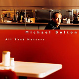 MICHAEL BOLTON '' All That Matters'' 1997