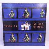 Teeko X – We Got To Move MS 12" 45 RPM (Прайс 40336)