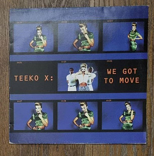 Teeko X – We Got To Move MS 12" 45 RPM, произв. Germany