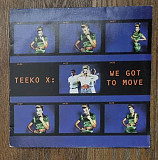 Teeko X – We Got To Move MS 12" 45 RPM, произв. Germany
