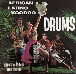 Choco & His Mafimba Drum Rhythms - "African Latino Voodoo Drums"