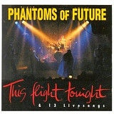 Phantoms Of Future – This Flight Tonight &13 Livesongs ( Germany )