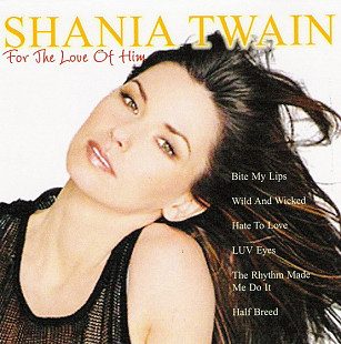 Shania Twain – For The Love Of Him++++