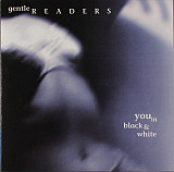 Gentle Readers – You In Black & White ( USA )