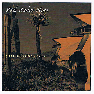 Red Radio Flyer – Gettin´Somewhere ( Canada )