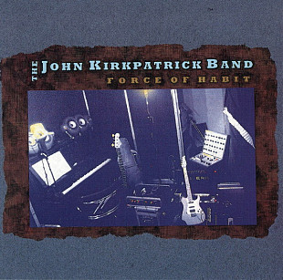 The John Kirkpatrick Band – Force Of Habit ( USA )