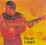 Oscar Lopez – Armando's Fire