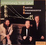Gene Fourton + Uli Geissendoerfer + Russell Norkin = Bridging The Gap ( USA ) JAZZ