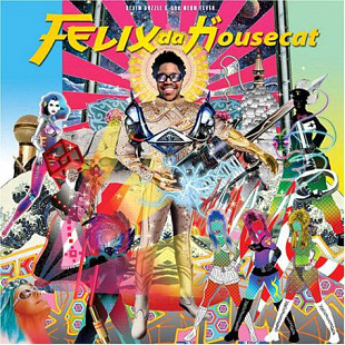 Felix Da Housecat – Devin Dazzle & The Neon Fever ( House, Electro )