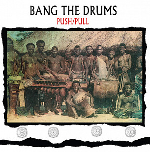 Вінілова платівка Push/Pull – Bang The Drums