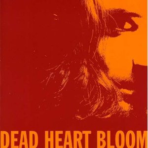Dead Heart Bloom – Dead Heart Bloom ( USA )