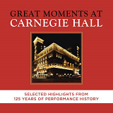 Great Moments At Carnegie Hall. Selected Highlights From 125 Years (2016) (2xCD)