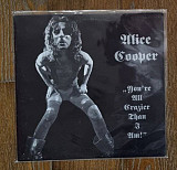 Alice Cooper – You're All Crazier Than I Am! LP 12", произв. USA
