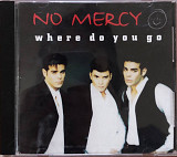 No Mercy - "Where Do You Go"