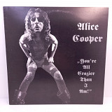 Alice Cooper – You're All Crazier Than I Am! LP 12" (Прайс 40673)