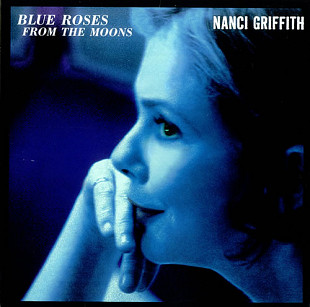 Nanci Griffith – Blue Roses From The Moons ( USA )