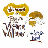 Victoria Williams – This Moment In Toronto With The Loose Band ( USA )