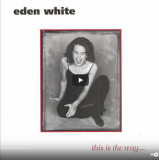 Eden White – This Is The Way ( USA )